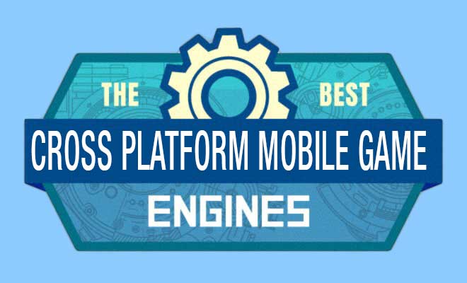 Cross Platform Mobile Game Engines